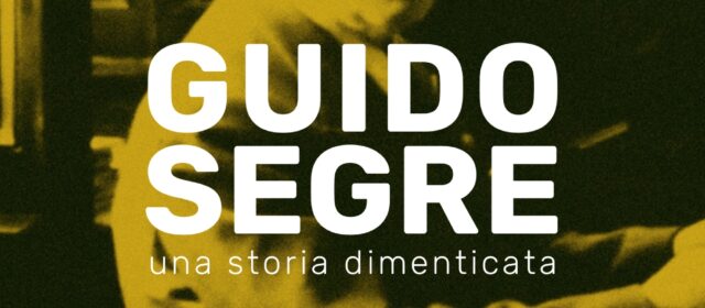 Guido Segre – Una storia dimenticata